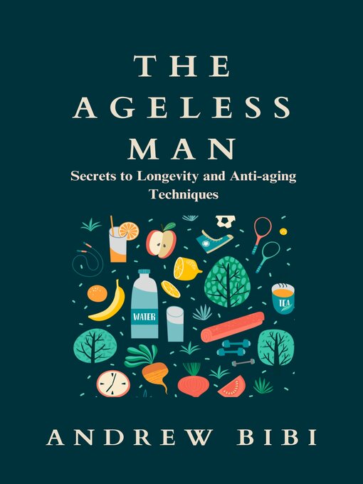 Title details for THE AGELESS MAN by ANDREW BIBI - Available